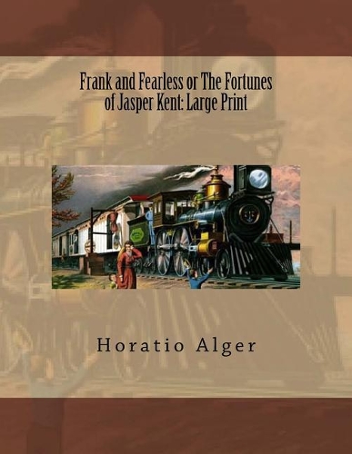 Frank and Fearless or The Fortunes of Jasper Kent: Large Print