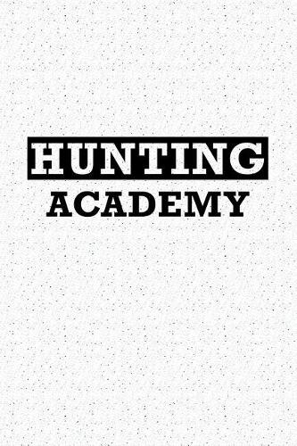 Hunting Academy: A 6x9 Inch Matte Softcover Journal Notebook with 120 Blank Lined Pages
