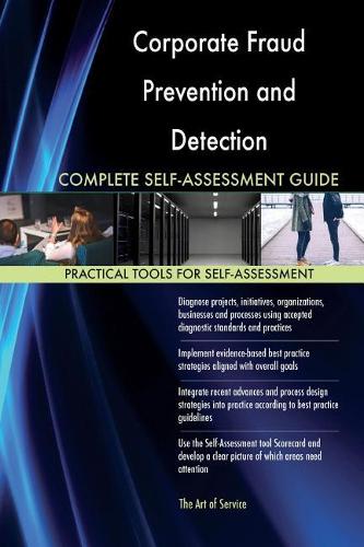 Corporate Fraud Prevention and Detection Complete Self-Assessment Guide