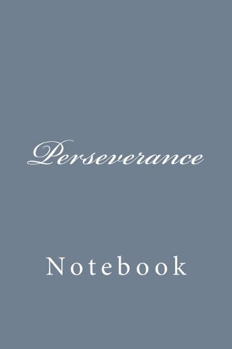 Perseverance: Notebook, 150 lined pages, softcover, 6 x 9