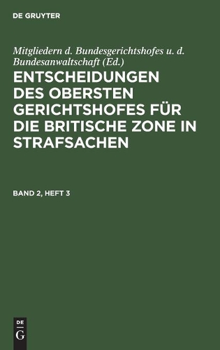 Entscheidungen Des Obersten Gerichtshofes Für Die Britische Zone in Strafsachen. Band 2, Heft 3