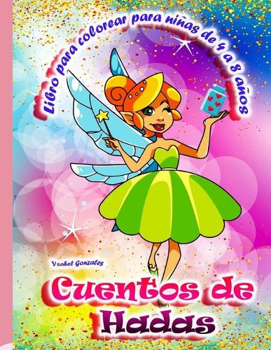 Cuentos de Hadas Libro para Colorear para Niñas de 4 a 8 años: Reino de la Fantasía Princesas Castillos Mágicos Unicornios Hermosas páginas Diseño original Fácil de colorear para los niños Diversión Complejo