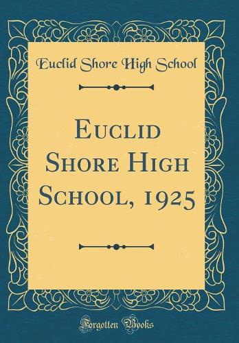 Euclid Shore High School, 1925 (Classic Reprint)