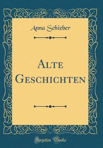 Alte Geschichten (Classic Reprint)