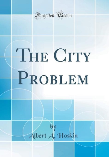 The City Problem (Classic Reprint)