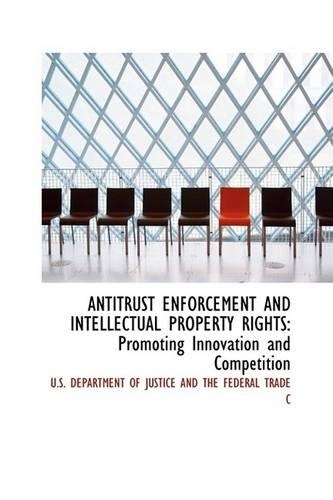 Antitrust Enforcement and Intellectual Property Rights