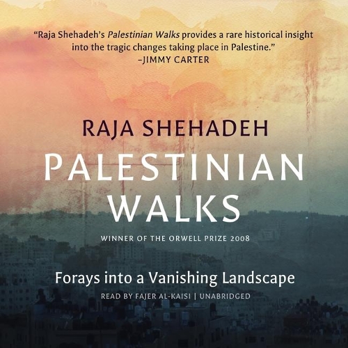 Palestinian Walks: Forays Into a Vanishing Landscape