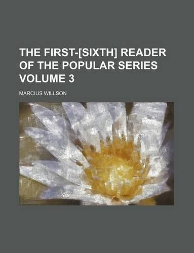 The First-[Sixth] Reader of the Popular Series Volume 3