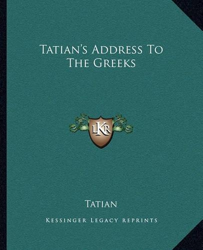 Tatian's Address To The Greeks