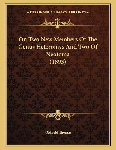On Two New Members Of The Genus Heteromys And Two Of Neotoma (1893)