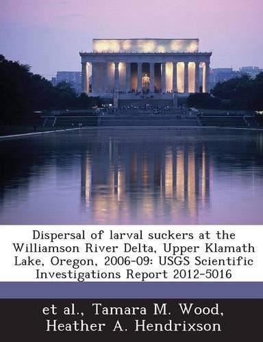 Dispersal of Larval Suckers at the Williamson River Delta, Upper Klamath Lake, Oregon, 2006-09