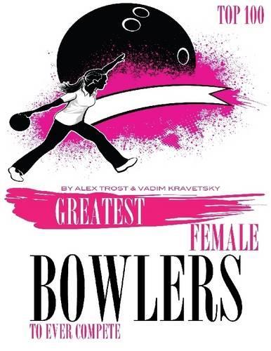 Greatest Female Bowlers to Ever Compete: Top 100