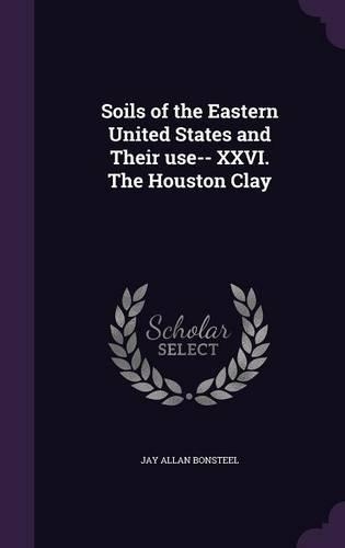 Soils of the Eastern United States and Their use-- XXVI. The Houston Clay