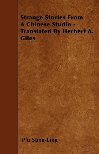 Strange Stories From A Chinese Studio - Translated By Herbert A. Giles: (English)