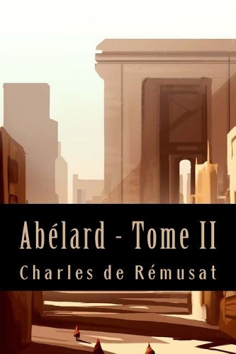 Abélard - Tome II (Philosophie)