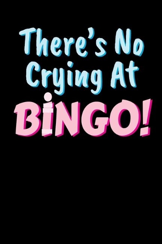 There´s No Crying At Bingo