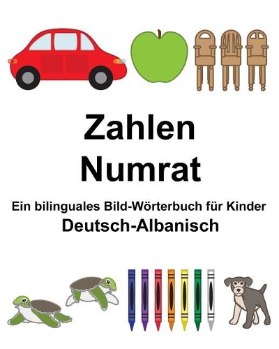 Deutsch-Albanisch Zahlen/Numrat Ein bilinguales Bild-Wörterbuch für Kinder