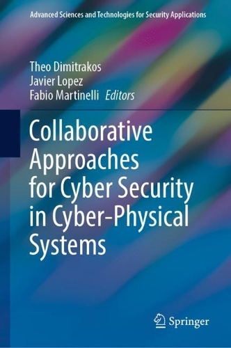 Collaborative Approaches for Cyber Security in Cyber-Physical Systems: (Advanced Sciences and Technologies for Security Applications)