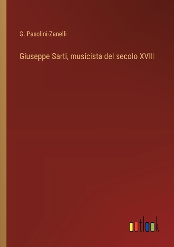 Giuseppe Sarti, musicista del secolo XVIII