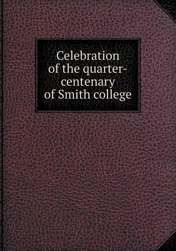 Celebration of the Quarter-Centenary of Smith College