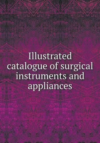 Illustrated catalogue of surgical instruments and appliances