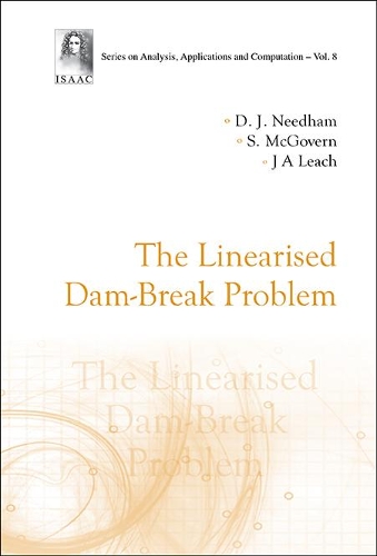 Linearised Dam-break Problem, The: (8 Series On Analysis, Applications And Computation)