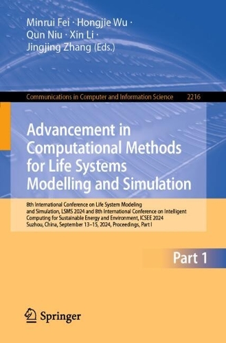 Advancement in Computational Methods for Life Systems Modelling and Simulation: 8th International Conference on Life System Modeling and Simulation, LSMS 2024 and 8th International Conference on Intelligent Computing for Sustain(2216 Communications in Computer and Information Science)