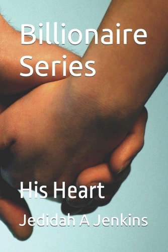 Billionaire Series: His Heart