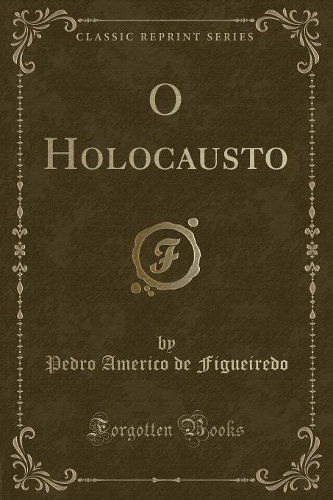 O Holocausto (Classic Reprint)