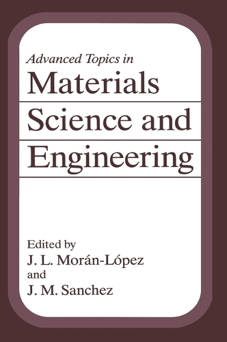 Advanced Topics in Materials Science and Engineering: Proceedings of the First Mexico-U.S.A. Symposium on Materials Science and Engineering Held in Ixtapa, Guerrero, Mexico, September 24-27, 1991