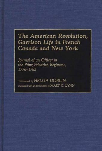 The American Revolution, Garrison Life in French Canada and New York