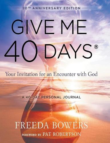 Give Me 40 Days: A Reader's 40 Day Personal Journey-20th Anniversary Edition: Your Invitation For An Encounter With God