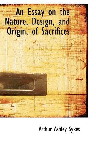 An Essay on the Nature, Design, and Origin, of Sacrifices