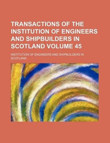 Transactions of the Institution of Engineers and Shipbuilders in Scotland Volume 45