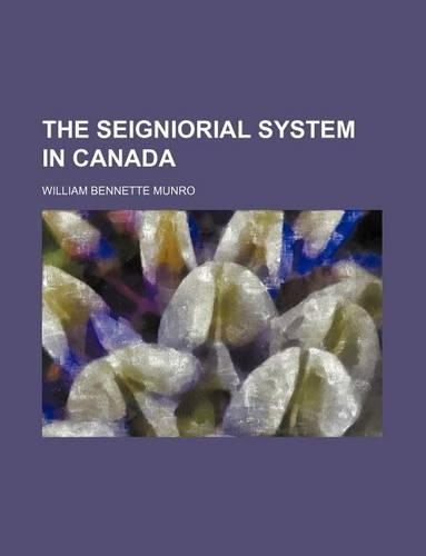 The Seigniorial System in Canada