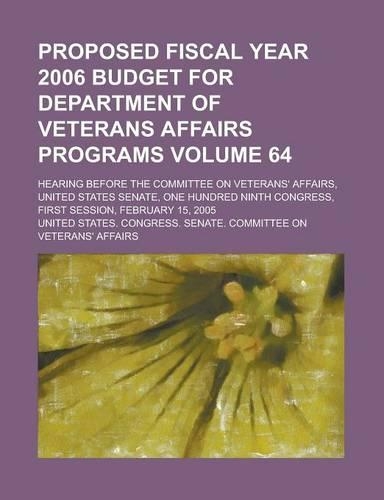Proposed Fiscal Year 2006 Budget for Department of Veterans Affairs Programs; Hearing Before the Committee on Veterans' Affairs, United States Senate,: (English)