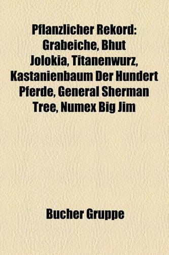 Pflanzlicher Rekord: Grabeiche, Bhut Jolokia, Titanenwurz, Kastanienbaum Der Hundert Pferde, General Sherman Tree, Numex Big Jim(German)