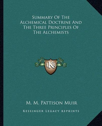Summary of the Alchemical Doctrine and the Three Principles of the Alchemists: (English)