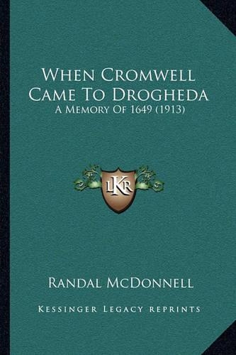 When Cromwell Came To Drogheda: A Memory Of 1649 (1913)(English)