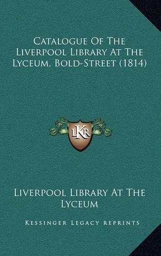 Catalogue of the Liverpool Library at the Lyceum, Bold-Street (1814)