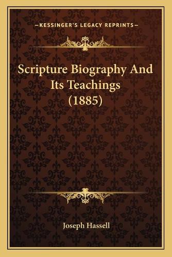 Scripture Biography And Its Teachings (1885): (English)