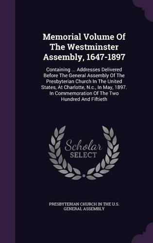 Memorial Volume Of The Westminster Assembly, 1647-1897
