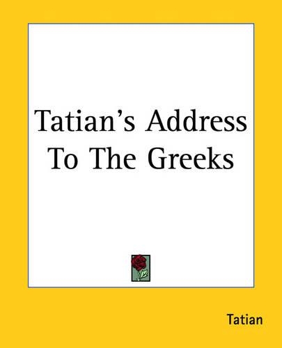 Tatian's Address To The Greeks
