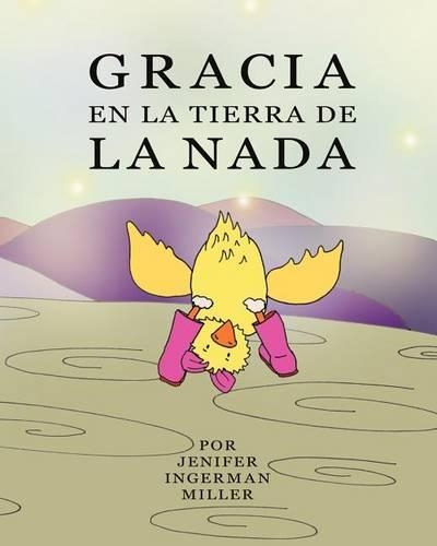 Gracia En La Tierra De La Nada: (Spanish)