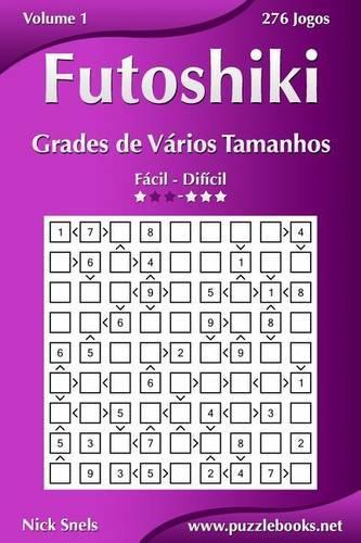 Futoshiki Grades de Vários Tamanhos - Fácil ao Difícil - Volume 1 - 276 Jogos