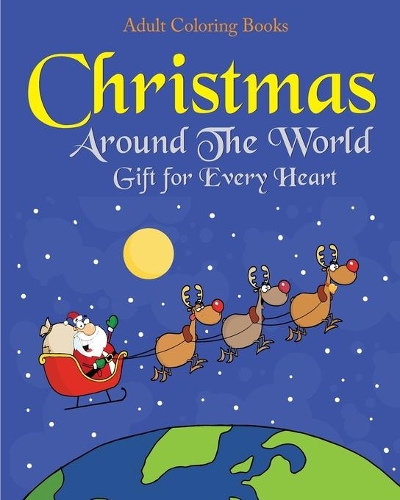 Adult Coloring Books Christmas Around The World Gift for Every Heart: Christmas Activity Book Reraxing for Chrildren