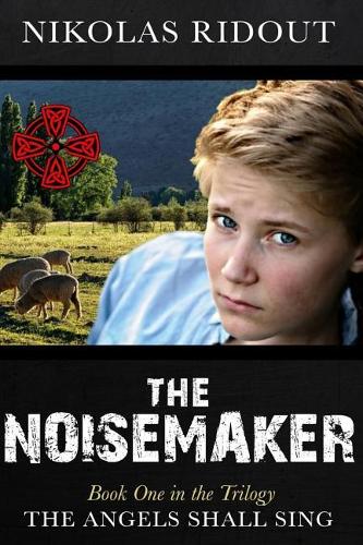 The Noisemaker: Book One in the Trilogy The Angels Shall Sing(The Angels Shall Sing)