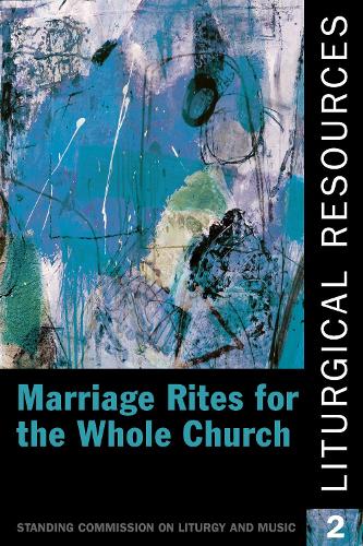 Liturgical Resources 2: Marriage Rites for the Whole Church(Liturgical Resources 2)