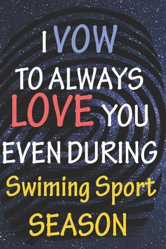 I VOW TO ALWAYS LOVE YOU EVEN DURING Swiming Sport SEASON
