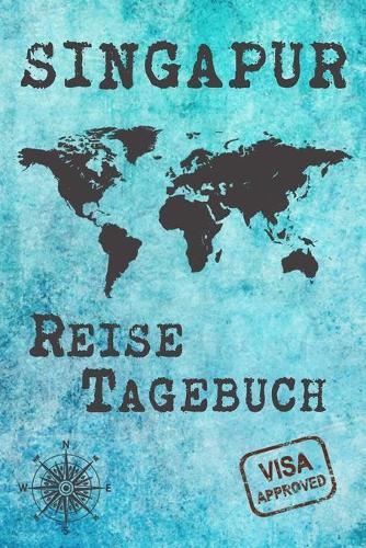 Singapur Reise Tagebuch: Notizbuch 120 Seiten DIN A5 - Städtereise Urlaubsplaner Reisetagebuch Abschiedsgeschenk Stadt Reise